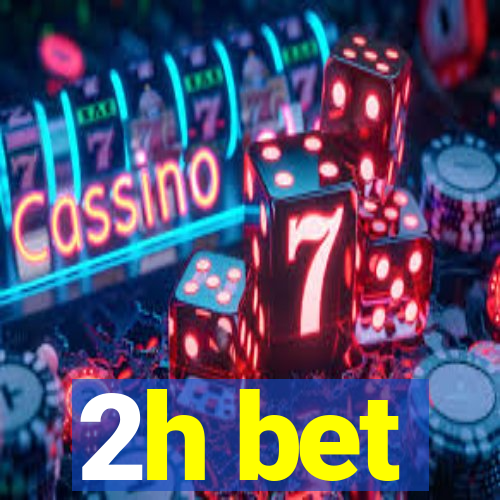 2h bet